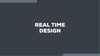 Real Time Design